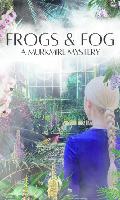 Frogs & Fog: A Murkmire Mystery