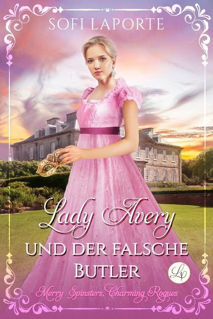 Lady Avery und der falsche Butler: Eine charmante Regency Romance (Merry Spinsters, Charming Rogues (Deutsch) 3) (German Edition)